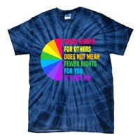 Equal Rights For Others Does Not Mean Fewer Rights For You Tie-Dye T-Shirt