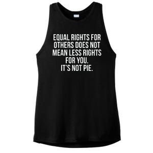 Equal Rights For Others Does Not Mean Less Rights For You It's Not Pie Ladies PosiCharge Tri-Blend Wicking Tank