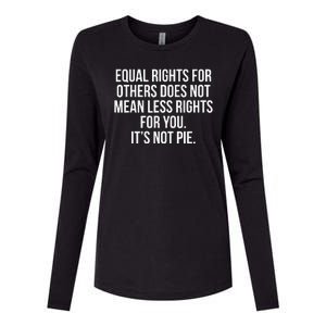 Equal Rights For Others Does Not Mean Less Rights For You It's Not Pie Womens Cotton Relaxed Long Sleeve T-Shirt