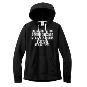 Equal Rights For Others Does Not Mean Less Rights For You It's Not Pie Women's Fleece Hoodie