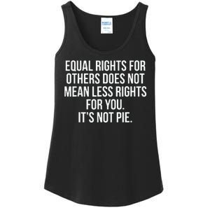 Equal Rights For Others Does Not Mean Less Rights For You It's Not Pie Ladies Essential Tank