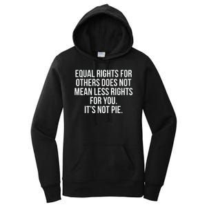 Equal Rights For Others Does Not Mean Less Rights For You It's Not Pie Women's Pullover Hoodie