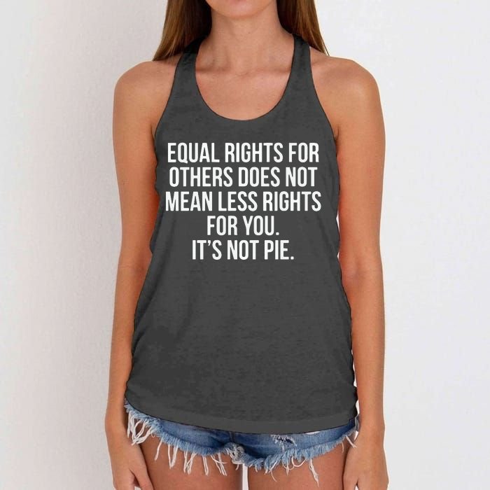 Equal Rights For Others Does Not Mean Less Rights For You It's Not Pie Women's Knotted Racerback Tank