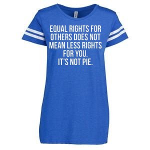 Equal Rights For Others Does Not Mean Less Rights For You It's Not Pie Enza Ladies Jersey Football T-Shirt