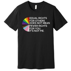 Equal Rights For Others Its Not Pie Lgbt Ally Pride Month Premium T-Shirt