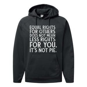 Equal Rights For Others It's Not Pie | Equality Tee Performance Fleece Hoodie