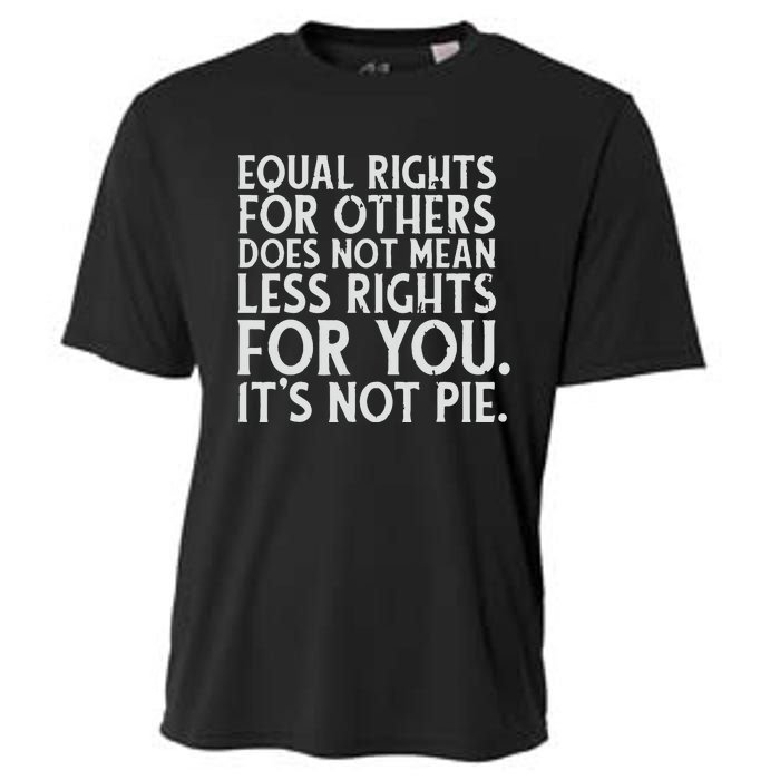 Equal Rights For Others It's Not Pie | Equality Tee Cooling Performance Crew T-Shirt