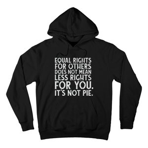 Equal Rights For Others It's Not Pie | Equality Tee Hoodie