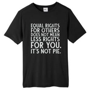 Equal Rights For Others It's Not Pie | Equality Tee Tall Fusion ChromaSoft Performance T-Shirt