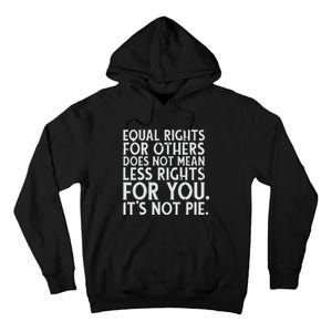 Equal Rights For Others It's Not Pie | Equality Tee Tall Hoodie