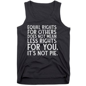 Equal Rights For Others It's Not Pie | Equality Tee Tank Top