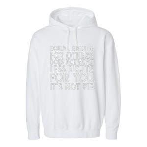 Equal Rights For Others It's Not Pie | Equality Tee Garment-Dyed Fleece Hoodie