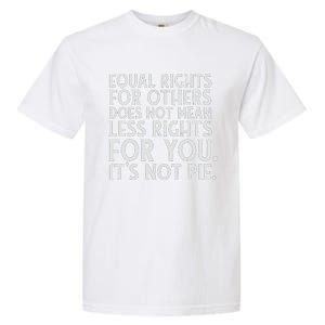 Equal Rights For Others It's Not Pie | Equality Tee Garment-Dyed Heavyweight T-Shirt