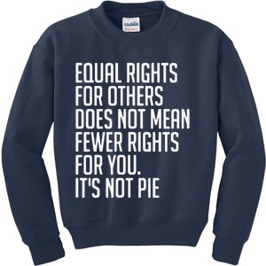 Equal Rights For Others Does Not Mean Less Rights For You Kids Sweatshirt