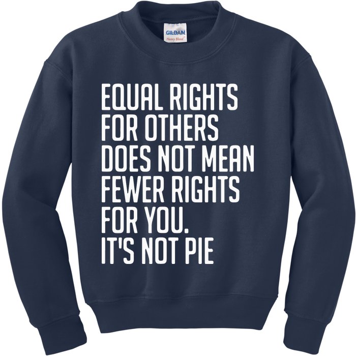 Equal Rights For Others Does Not Mean Less Rights For You Kids Sweatshirt