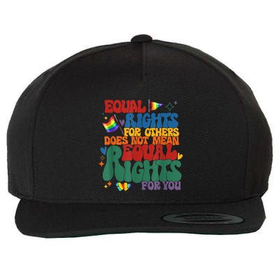 Equal Rights For Others Does Not Mean Fewer Rights For You Wool Snapback Cap