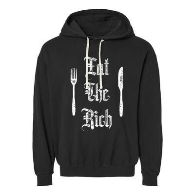 Eat Rich Funny Anarchist Revolution Anti Poverty Garment-Dyed Fleece Hoodie