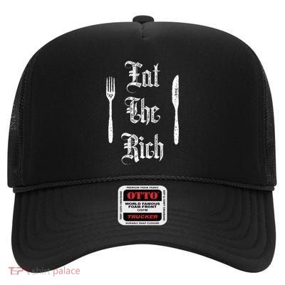 Eat Rich Funny Anarchist Revolution Anti Poverty High Crown Mesh Back Trucker Hat