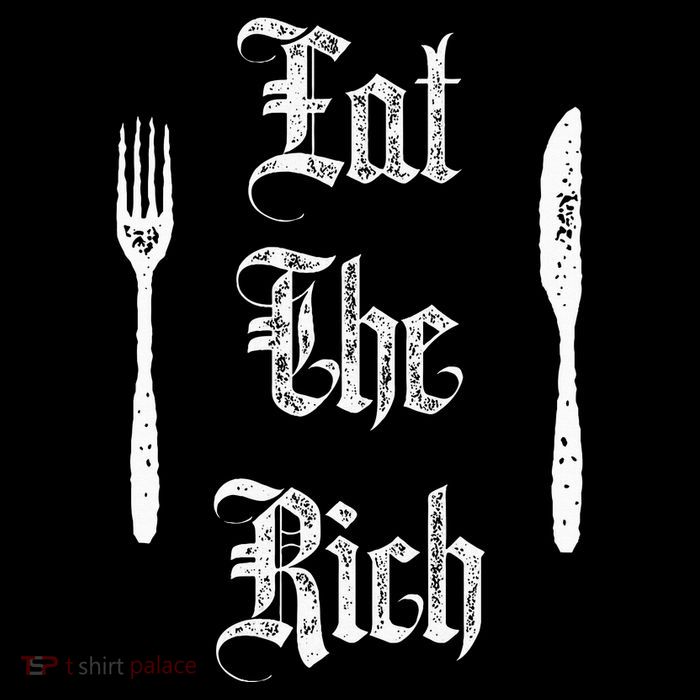 Eat Rich Funny Anarchist Revolution Anti Poverty Tall T-Shirt