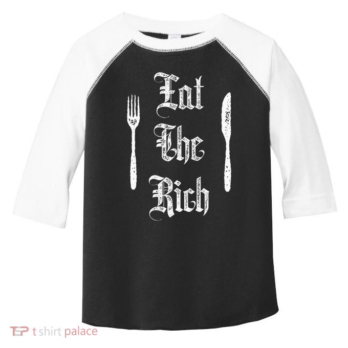 Eat Rich Funny Anarchist Revolution Anti Poverty Toddler Fine Jersey T-Shirt
