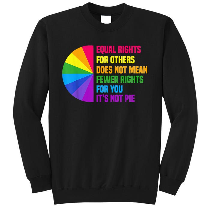 Equal Rights For Others Does Not Mean Fewer Rights For You Tall Sweatshirt