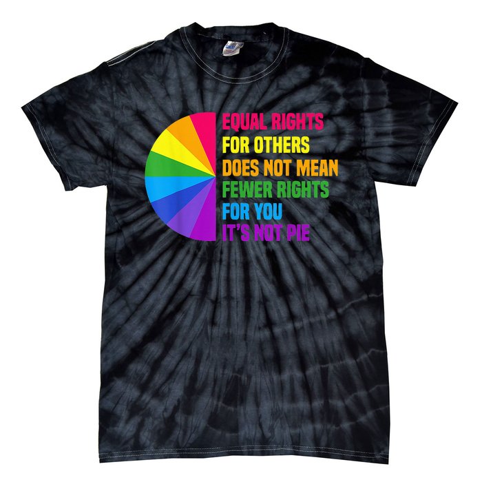 Equal Rights For Others Does Not Mean Fewer Rights For You Tie-Dye T-Shirt