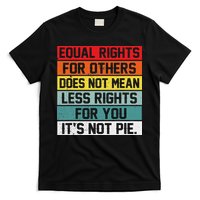 Equal Rights For Others Does Not Mean Less Rights For You T-Shirt