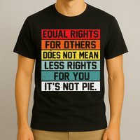 Equal Rights For Others Does Not Mean Less Rights For You T-Shirt
