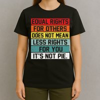 Equal Rights For Others Does Not Mean Less Rights For You T-Shirt