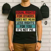 Equal Rights For Others Does Not Mean Less Rights For You T-Shirt