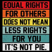 Equal Rights For Others Does Not Mean Less Rights For You T-Shirt
