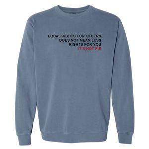 Equal Rights For Others Does Not Mean Less Rights For You Garment-Dyed Sweatshirt