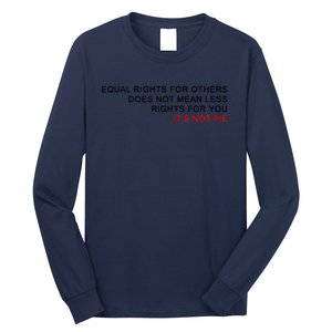 Equal Rights For Others Does Not Mean Less Rights For You Long Sleeve Shirt