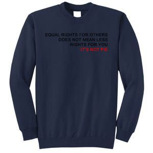 Equal Rights For Others Does Not Mean Less Rights For You Tall Sweatshirt