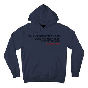 Equal Rights For Others Does Not Mean Less Rights For You Tall Hoodie