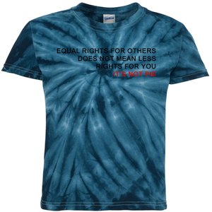 Equal Rights For Others Does Not Mean Less Rights For You Kids Tie-Dye T-Shirt