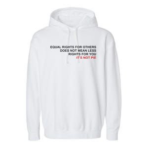 Equal Rights For Others Does Not Mean Less Rights For You Garment-Dyed Fleece Hoodie