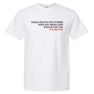 Equal Rights For Others Does Not Mean Less Rights For You Garment-Dyed Heavyweight T-Shirt