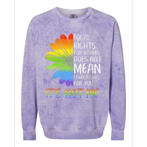 Equal Rights For Others Does Not Mean Fewer Rights For You Colorblast Crewneck Sweatshirt