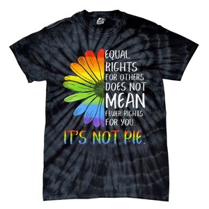 Equal Rights For Others Does Not Mean Fewer Rights For You Tie-Dye T-Shirt