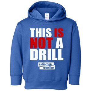 Extinction Rebellion Gift This Is Not A Drill Cool Gift Toddler Hoodie