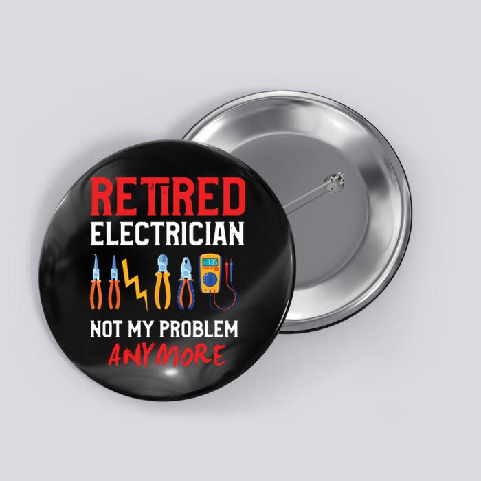 Electrician Retirement Gift Funny Retired Electrician Button