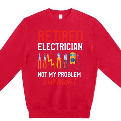 Electrician Retirement Gift Funny Retired Electrician Premium Crewneck Sweatshirt