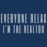 Everyone Relax I'm A Realtor Funny Real Estate Agent Quote Gift Long Sleeve Shirt