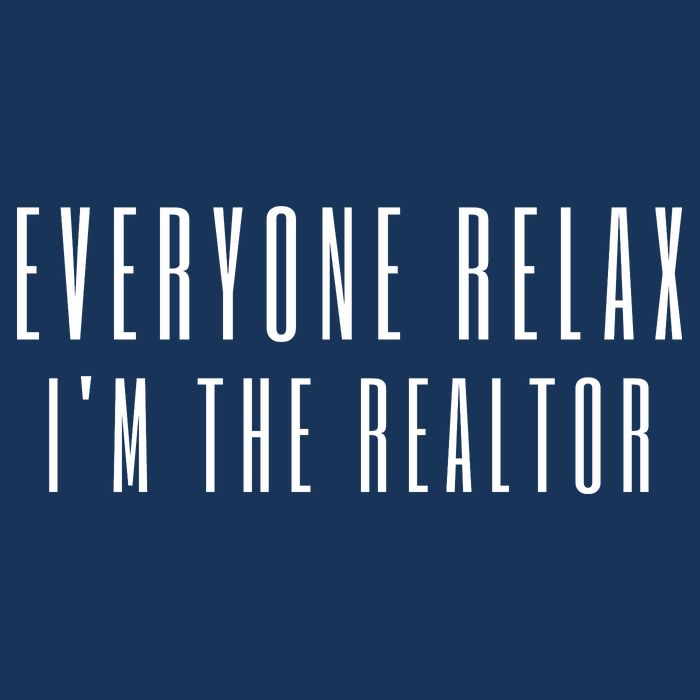 Everyone Relax I'm A Realtor Funny Real Estate Agent Quote Gift Long Sleeve Shirt