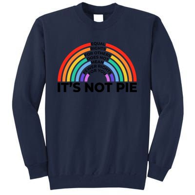 Equal Rights It’S Not Pie Lgbt Rainbow Tall Sweatshirt