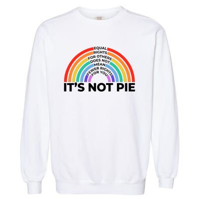 Equal Rights It’S Not Pie Lgbt Rainbow Garment-Dyed Sweatshirt