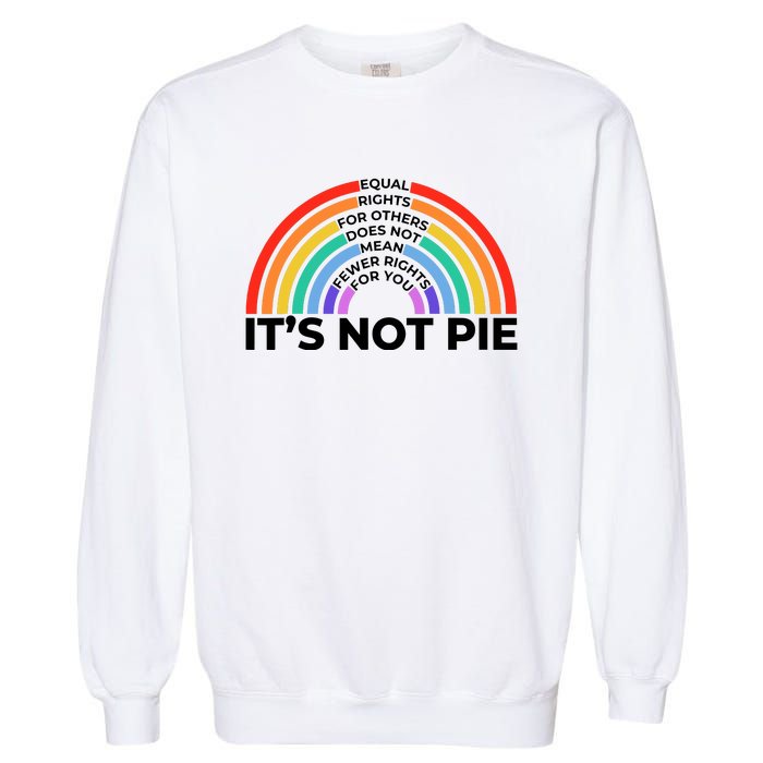 Equal Rights It’S Not Pie Lgbt Rainbow Garment-Dyed Sweatshirt