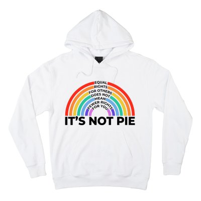 Equal Rights It’S Not Pie Lgbt Rainbow Hoodie