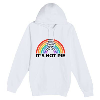 Equal Rights It’S Not Pie Lgbt Rainbow Premium Pullover Hoodie